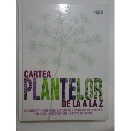 CARTEA PLANTELOR DE LA A LA Z - Reader's Digest CARTEA PLANTELOR DE LA A LA Z - Reader's Digest